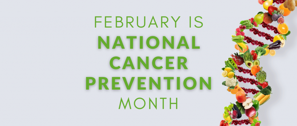 February is National Cancer Prevention Month