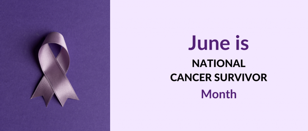 June is National Cancer Survivor Month