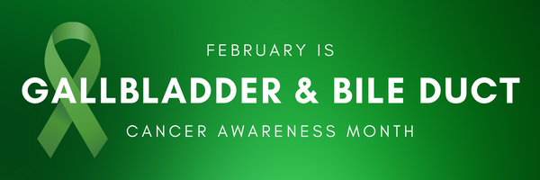 Gallbladder and Bile Duct Cancer Awareness Month